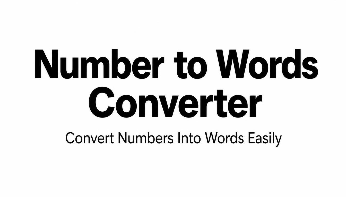 Number to Words Converter: Convert Numbers Into Words Easily